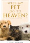 Will My Pet Go to Heaven? (book) by Shae Cooke, Tammy Fitzgerald, Donna Scuderi and Angela Rickabaugh Shears